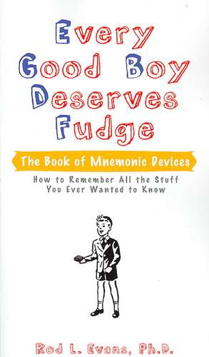 Every Good Boy Deserves Fudge: The Book of Mnemonic Devices de Rod L. Evans