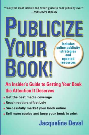 Publicize Your Book: An Insider's Guide to Getting Your Book the Attention It Deserves de Jacqueline Deval