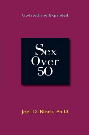 Sex Over 50 de Joel D. Block