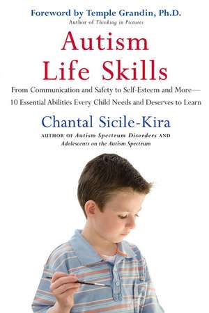 Autism Life Skills: From Communication and Safety to Self-Esteem and More - 10 Essential Abilities Every Child Needs and Deserves to Learn de Temple Speaker Grandin