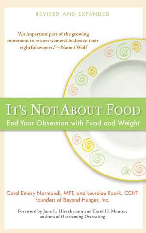 It's Not about Food: End Your Obsession with Food and Weight de Carol Emery Normandi