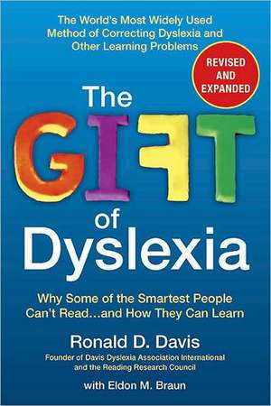 The Gift of Dyslexia: Why Some of the Smartest People Can't Read...and How They Can Learn de Ronald D. Davis