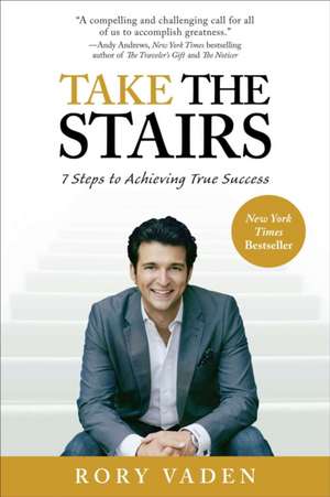 Take the Stairs: 7 Steps to Achieving True Success de Rory Vaden