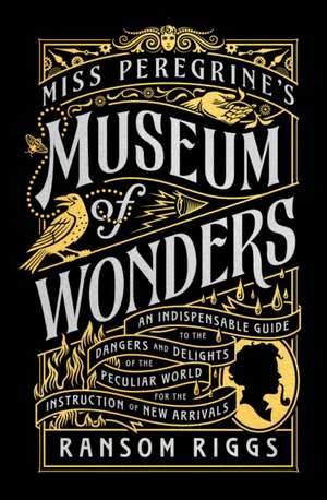 Miss Peregrine's Museum of Wonders de Ransom Riggs