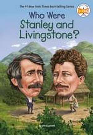 Who Were Stanley and Livingstone? de Jim Gigliotti