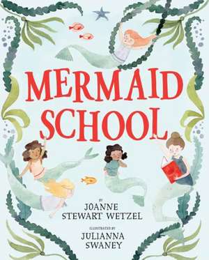 Mermaid School de Joanne Stewart Wetzel