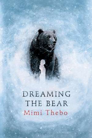 Dreaming the Bear de Mimi Thebo