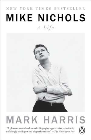 Mike Nichols: A Life de Mark Harris