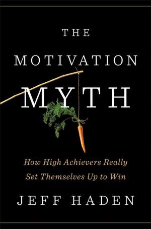 The Motivation Myth de Jeff Haden