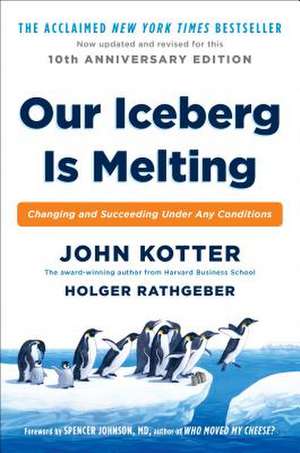 Our Iceberg Is Melting: Changing and Succeeding Under Any Conditions de John Kotter