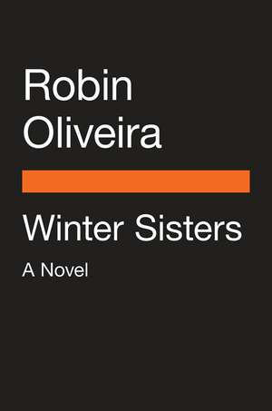 Winter Sisters: A Novel de Robin Oliveira