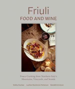 Friuli Food and Wine de Bobby Stuckey