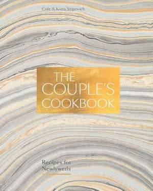 The Couple's Cookbook de Cole Stipovich