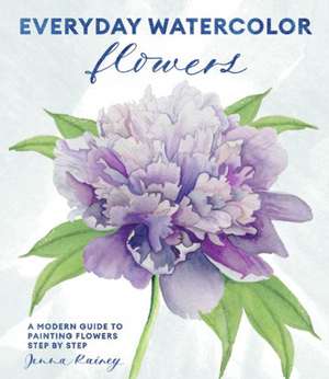 Everyday Watercolor Flowers de J Rainey