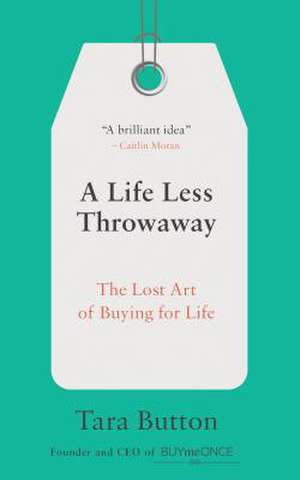 A Life Less Throwaway de Tara Button