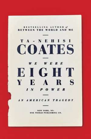 Selected Essays about the Obama Era de Ta-Nehisi Coates