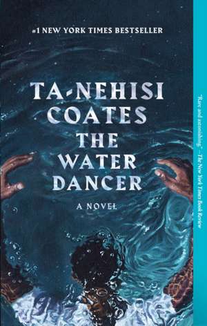 The Water Dancer de Ta-Nehisi Coates