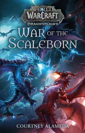 War of the Scaleborn (World of Warcraft: Dragonflight) de Courtney Alameda