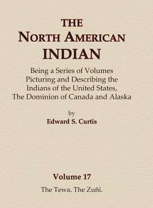 The North American Indian Volume 17 - The Tewa, The Zuni de Edward S. Curtis