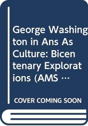 George Washington in and as Culture