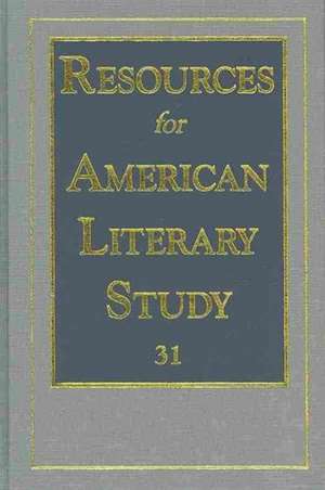 Resources for American Literary Study v. 31