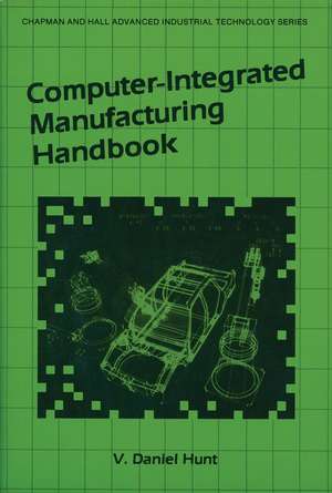 Computer-Integrated Manufacturing Handbook de V.D. Hunt