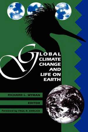 Global Climate Change and Life on Earth de Richard Wyman