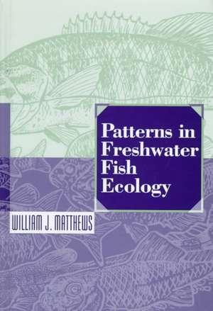 Patterns in Freshwater Fish Ecology de William J. Matthews