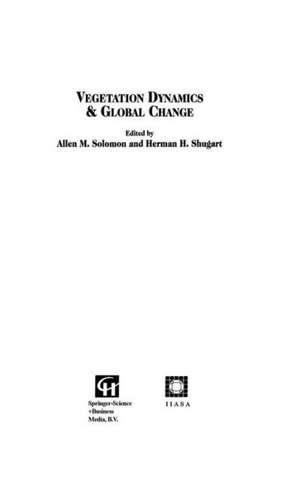 Vegetation Dynamics & Global Change de Allen M. Solomon