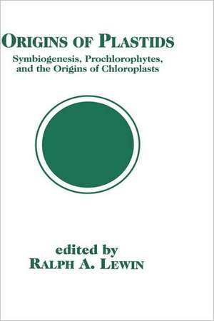 Origins of Plastids: Symbiogenesis, Prochlorophytes and the Origins of Chloroplasts de Ralph A. Lewin