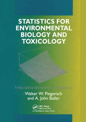 Statistics for Environmental Biology and Toxicology de A. John Bailer