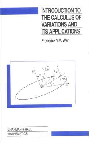 Introduction To The Calculus of Variations And Its Applications de Frederic Wan