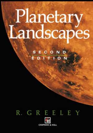 Planetary Landscapes de R. Greeley