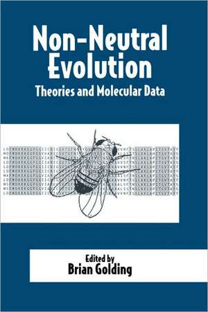 Non-Neutral Evolution: Theories and Molecular Data de Brian Golding