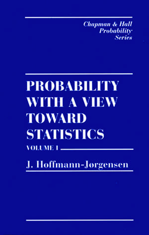 Probability With a View Towards Statistics, Two Volume Set de J. Hoffman-Jorgensen