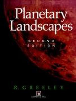 Planetary Landscapes de R. Greeley