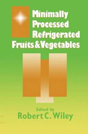 Minimally Processed Refrigerated Fruits & Vegetables de R.C. Wiley