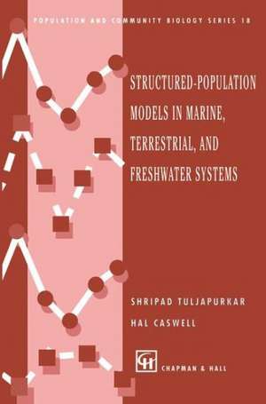 Structured-Population Models in Marine, Terrestrial, and Freshwater Systems de Shripad Tuljapurkar