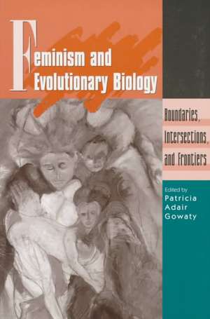 Feminism and Evolutionary Biology: Boundaries, Intersections and Frontiers de Patricia Gowaty