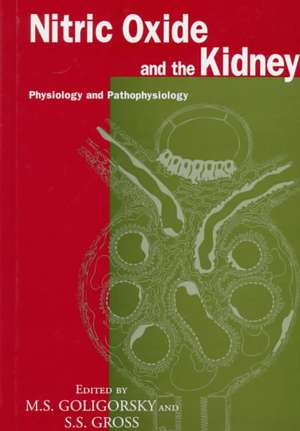 Nitric Oxide and the Kidney: Physiology and Pathophysiology de Michael S. Goligorsky