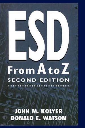 ESD from A to Z: Electrostatic Discharge Control for Electronics de John M. Kolyer