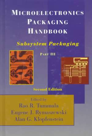 Microelectronics Packaging Handbook: Subsystem Packaging Part III de R.R. Tummala