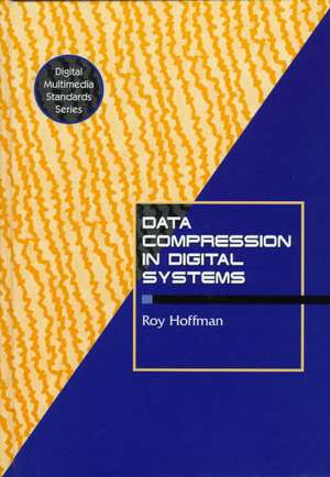 Data Compression in Digital Systems de Roy Hoffman