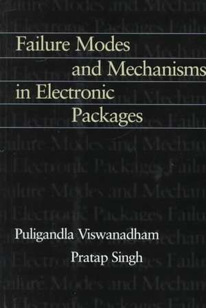 Failure Modes and Mechanisms in Electronic Packages de P. Singh