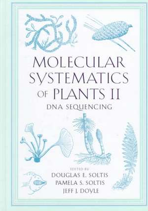 Molecular Systematics of Plants II: DNA Sequencing de Pamela Soltis