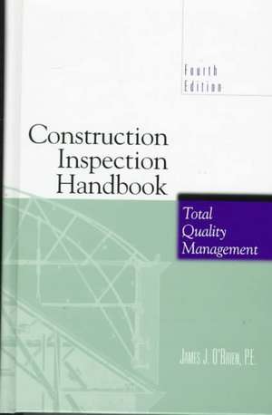 Construction Inspection Handbook: Total Quality Management de James J. O'Brien