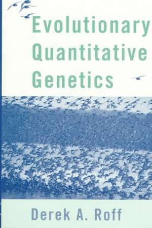 Evolutionary Quantitative Genetics de Derek A. Roff