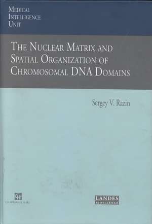 The Nuclear Matrix and Spatial Organization of Chromosomal DNA Domains de Sergey V. Razin