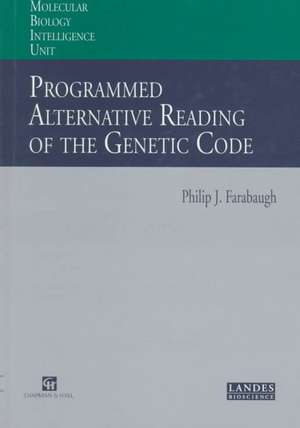 Programmed Alternative Reading of the Genetic Code: Molecular Biology Intelligence Unit de Philip J. Farabaugh