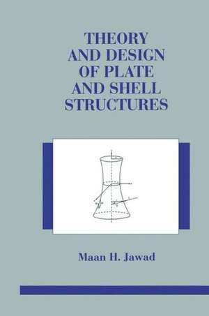 Theory and Design of Plate and Shell Structures de Maan Jawad